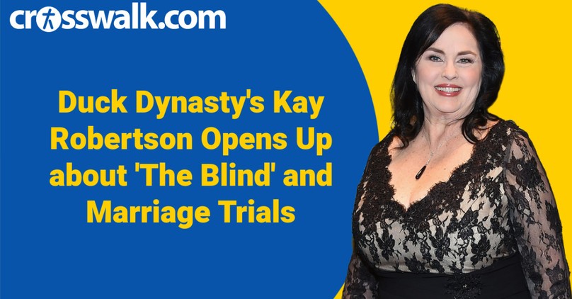 Duck Dynasty's Kay Robertson Opens Up about The Blind and Marriage Trials