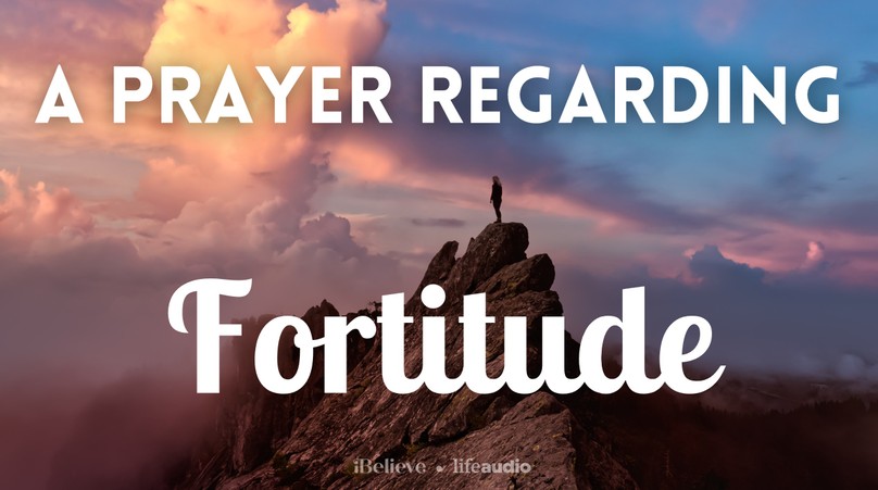 A Prayer Regarding Fortitude