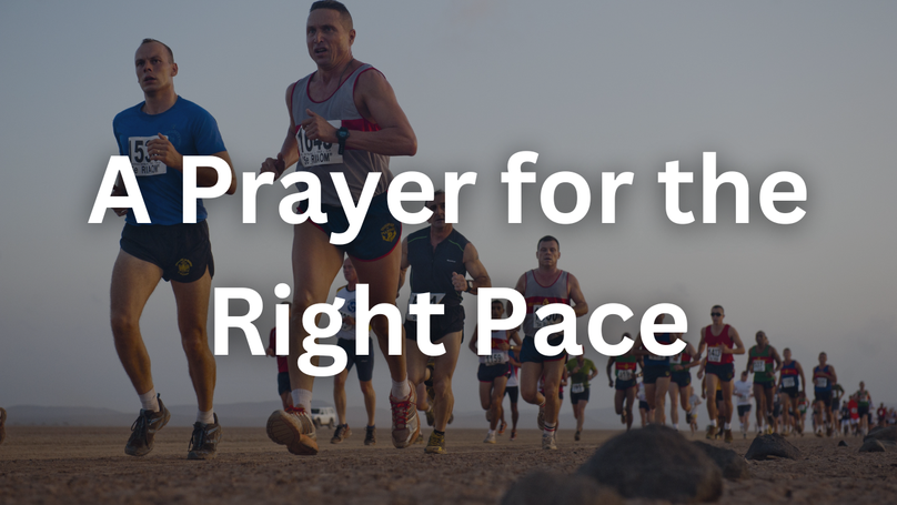 Prayer for the Right Pace