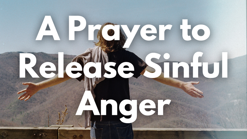 A Prayer to Release Sinful Anger | Your Daily Prayer
