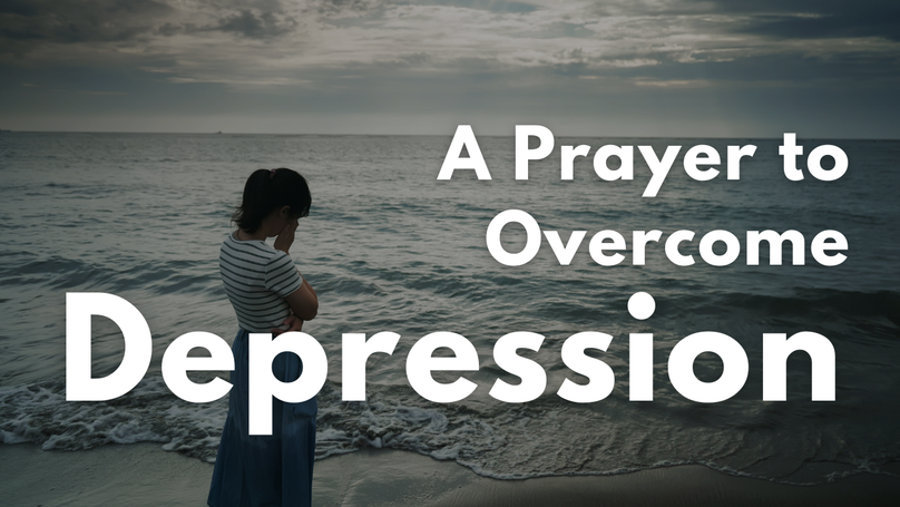 A Prayer When It Feels Like Depression Is Getting The Best Of You | Your Daily Prayer