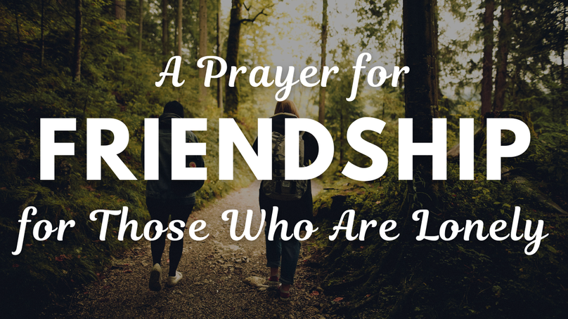 A Prayer for Friendship for Those Who Are Lonely | Your Daily Prayer
