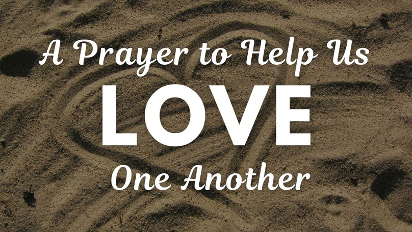 A Prayer to Help Us Love One Another | Your Daily Prayer