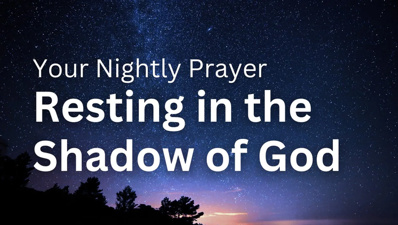 Resting in the Shadow of God | Your Nightly Prayer