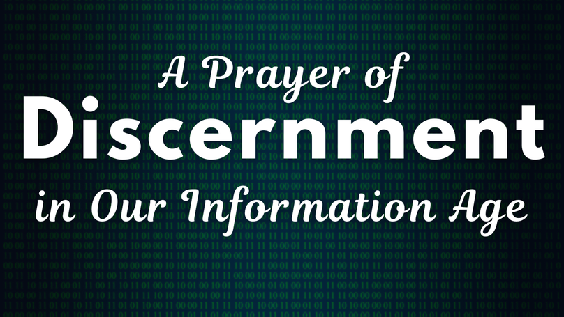 A Prayer of Discernment in Our Information Age | Your Daily Prayer