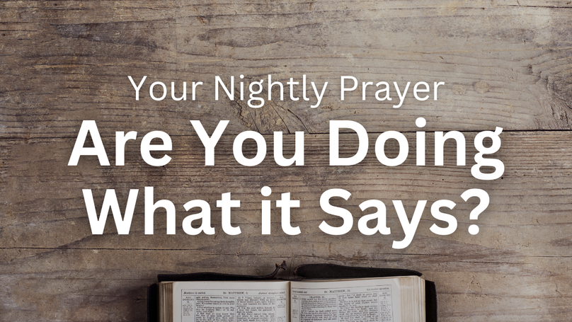 Are You Doing What it Says? | Your Nightly Prayer