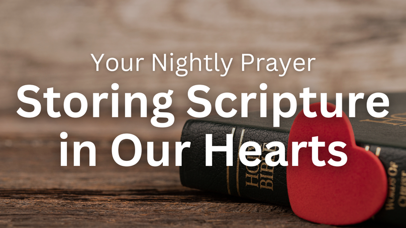 Storing Scripture in Our Hearts | Your Nightly Prayer