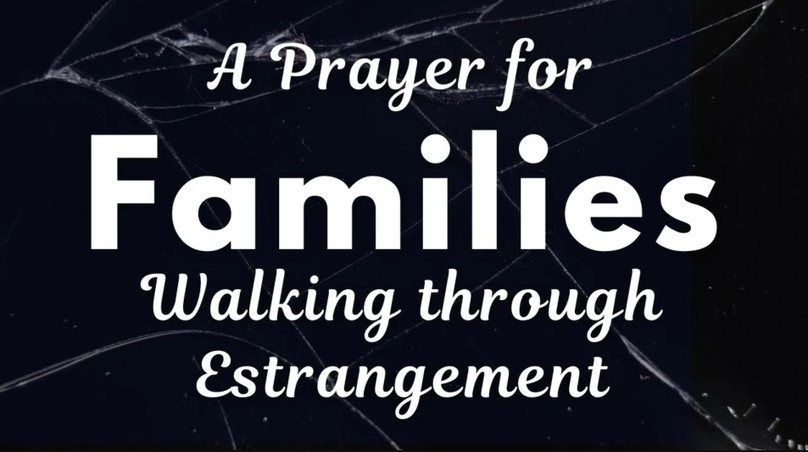 A Prayer for Families Walking through Estrangement | Your Daily Prayer