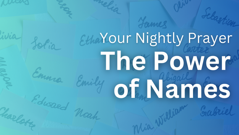 The Power of Names | Your Nightly Prayer