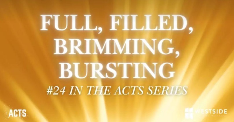 Full, Filled, Brimming, Bursting | Pastor Shane Idleman