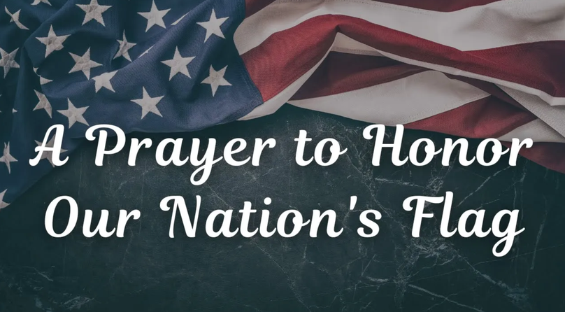 A Prayer to Honor What Our Nation's Flag Represents | Your Daily Prayer