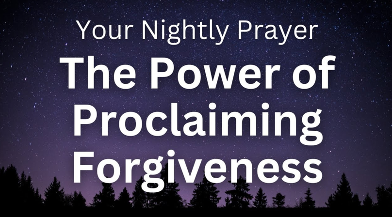 The Power of Proclaiming Forgiveness | Your Nightly Prayer