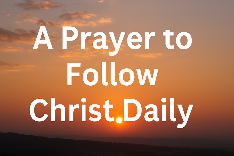 A Prayer for Courage to Follow Christ Daily | Your Daily Prayer