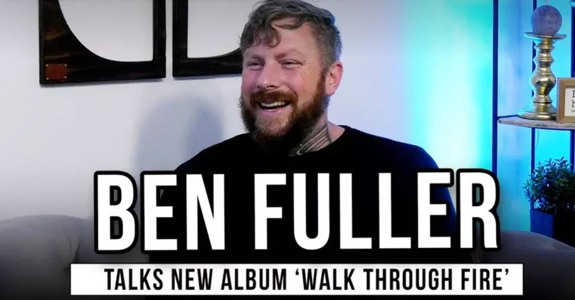 Ben Fuller Shares the Heart Behind His New Album 'Walk Through Fire'