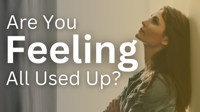 Are You Feeling All Used Up | Your Nightly Prayer