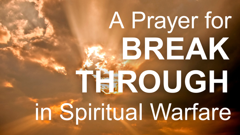A Prayer for Breakthrough in Spiritual Warfare