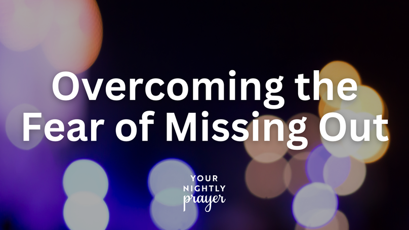 Overcoming the FOMO | Your Nightly Prayer