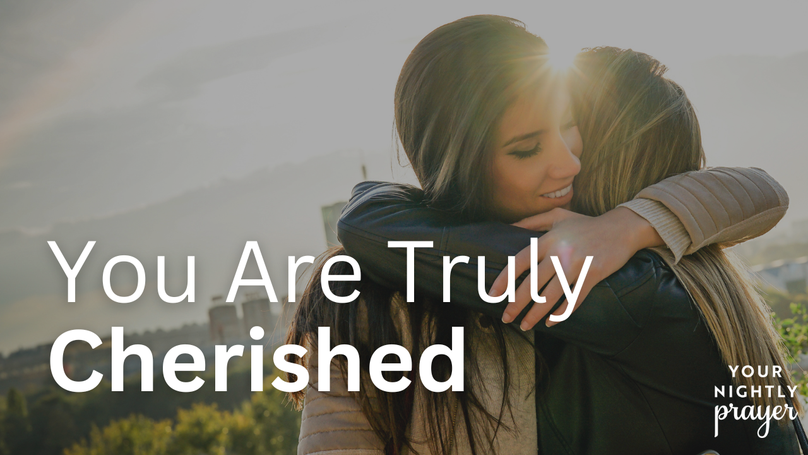 You Are Truly Cherished