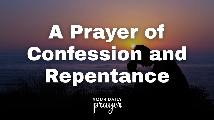 A Prayer of Confession and Repentance | Your Daily Prayer