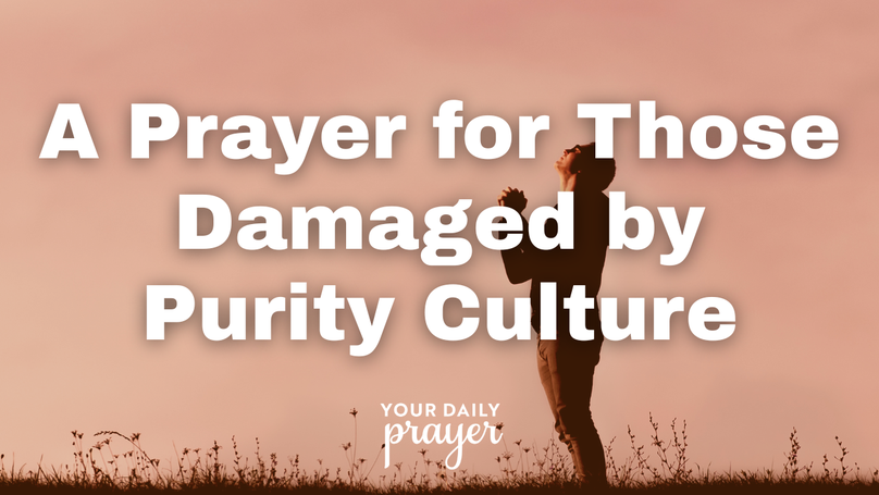 A Prayer for Those Damaged by Purity Culture