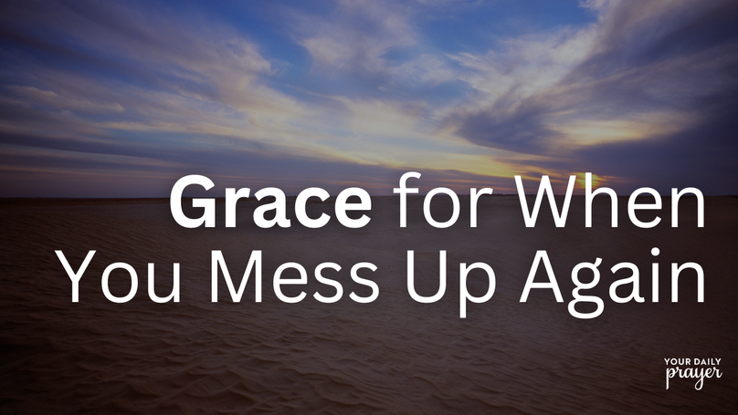Grace for When You Mess Up Again | Your Nightly Prayer