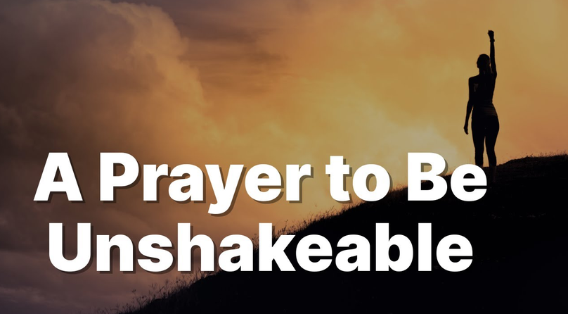 A Prayer to Be Unshakeable | Your Daily Prayer