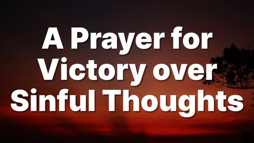A Prayer for Victory over Sinful Thoughts | Your Daily Prayer