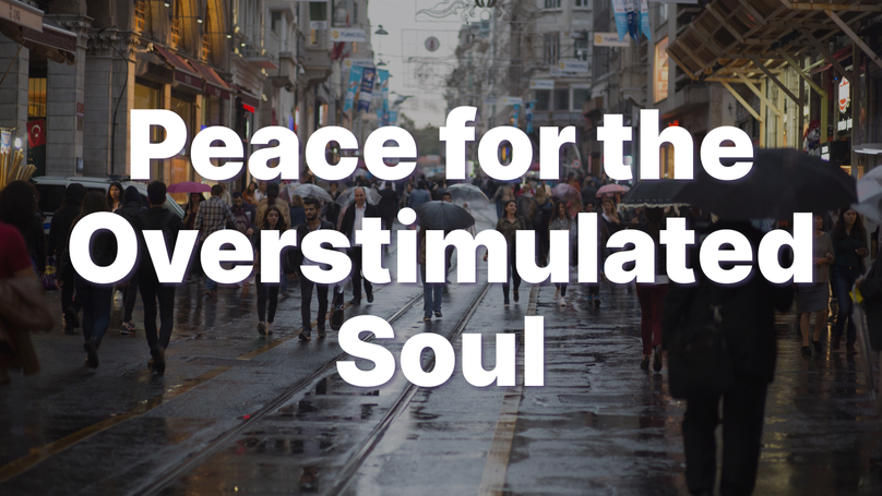Peace for the Overstimulated Soul | Your Nightly Prayer