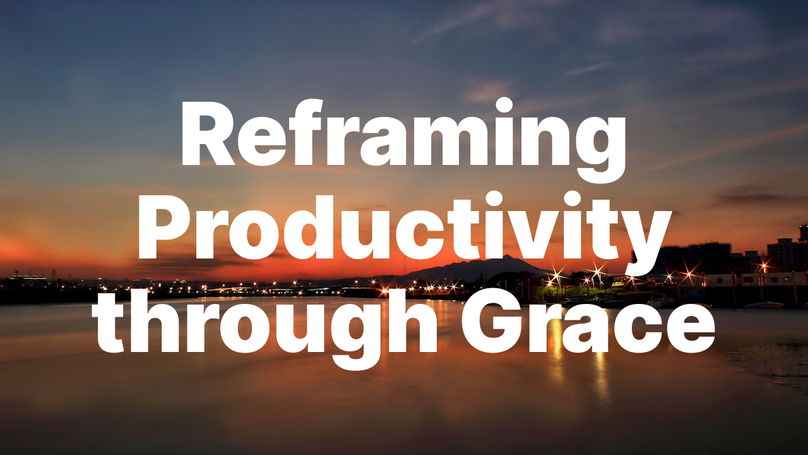 Reframing Productivity through Grace | Your Nightly Prayer