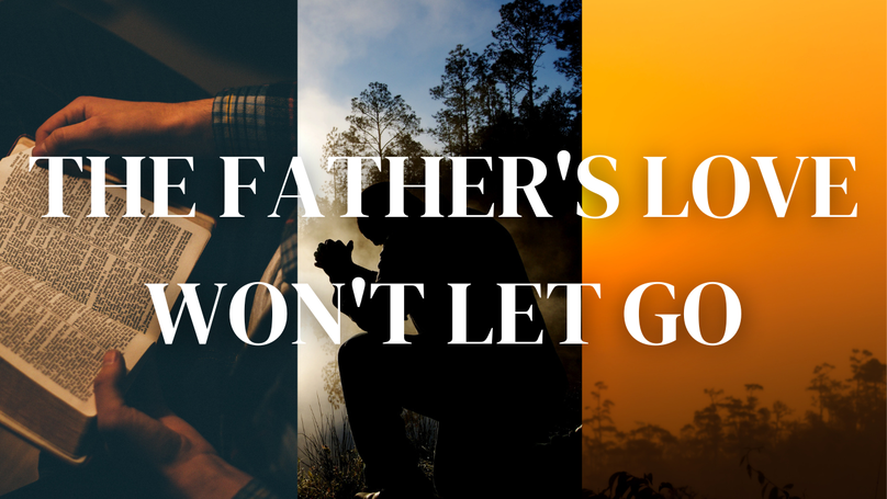 The Father's Love Won't Let Go | Your Nightly Prayer
