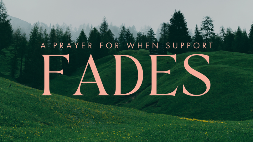 A Prayer for When Support Fades | Your Daily Prayer