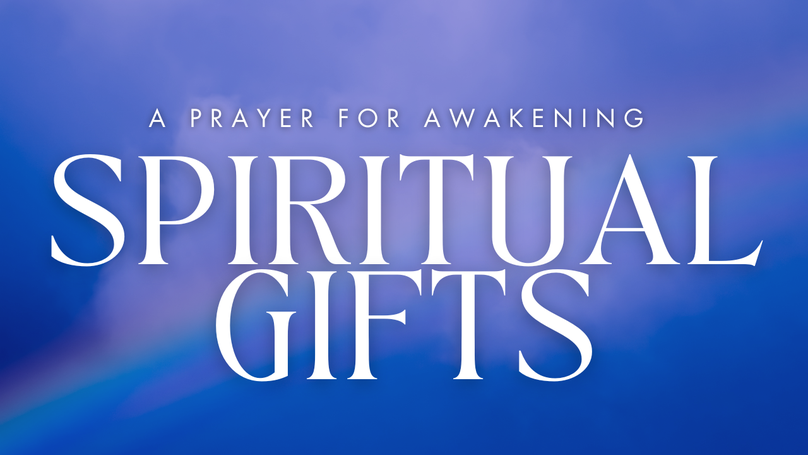 A Prayer for Awakening Spiritual Gifts | Your Daily Prayer