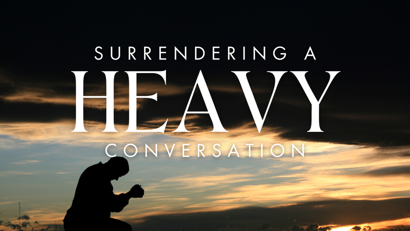 Surrendering a Heavy Conversation | Your Nightly Prayer