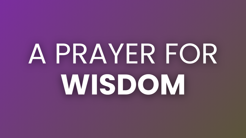 A Prayer for Wisdom in Today's Decisions | Your Daily Prayer