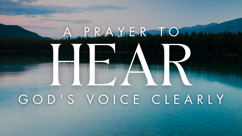 A Prayer to Hear God's Voice Clearly | Your Daily Prayer