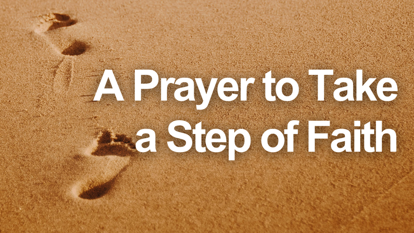 A Prayer to Take a Step of Faith When You Feel Convicted | Your Daily Prayer