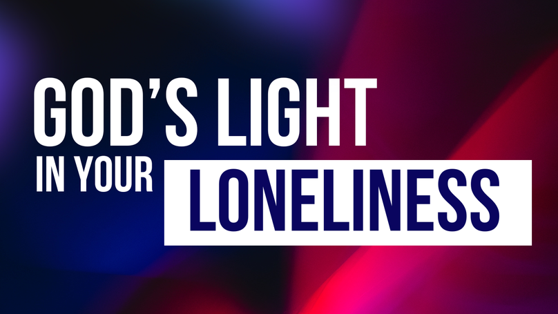 God’s Light in Your Loneliness | Your Nightly Prayer