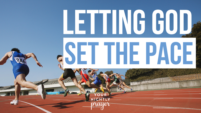 Letting God Set the Pace | Your Nightly Prayer