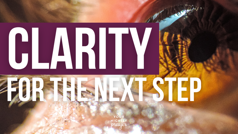 Clarity for the Next Step | Your Nightly Prayer