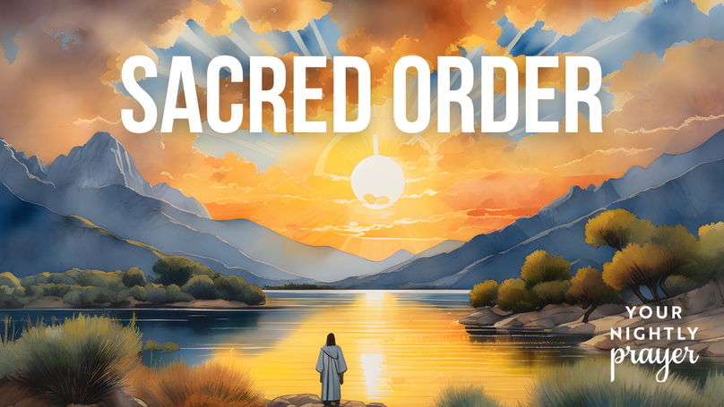 Sacred Order | Your Nightly Prayer