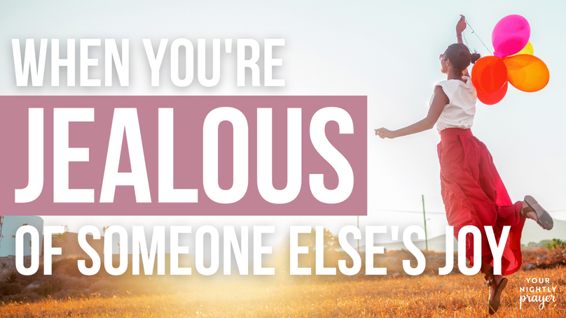 When You're Jealous of Someone Else's Joy | Your Nightly Prayer