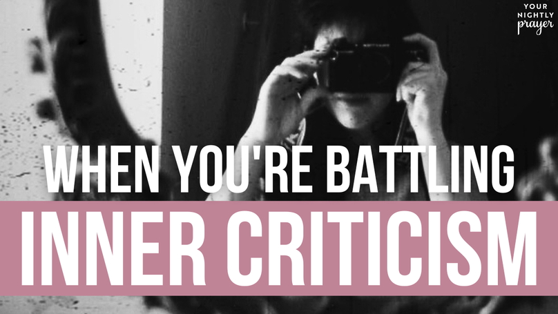 When You're Battling Inner Criticism | Your Nightly Prayer