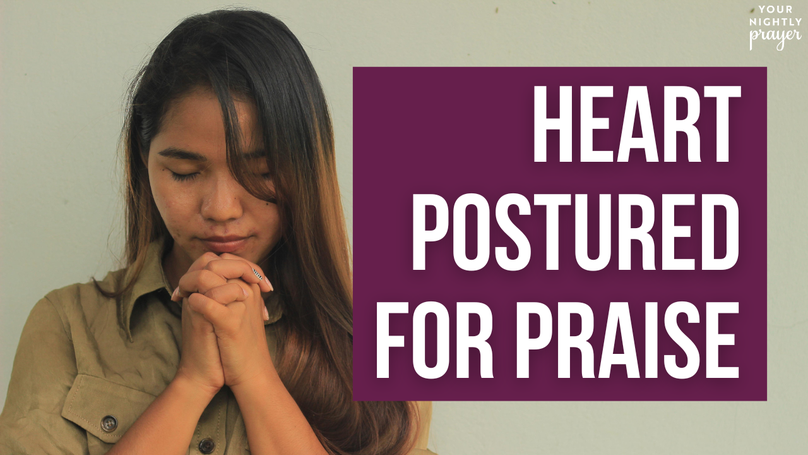 Heart Postured for Praise | Your Nightly Prayer