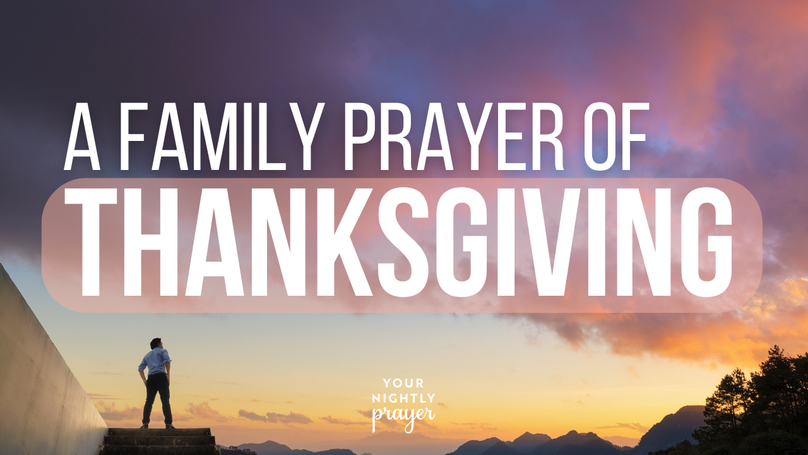 A Family Prayer of Thanksgiving | Your Nightly Prayer