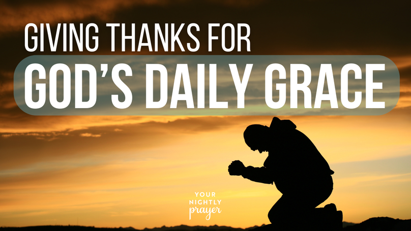Giving Thanks for God’s Daily Grace | Your Nightly Prayer