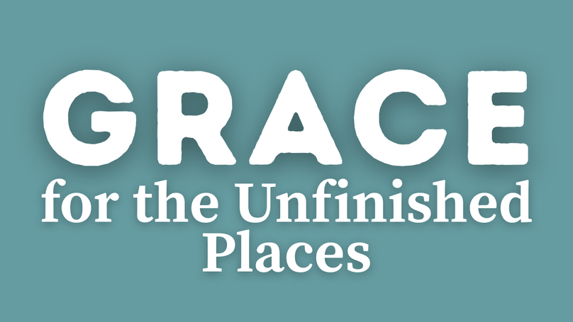 Grace for the Unfinished Places | Your Nightly Prayer