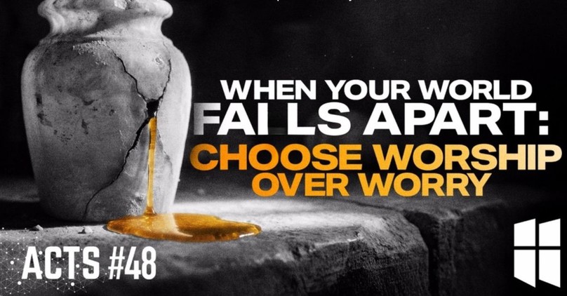 When Your World Falls Apart: Choose Worship Over Worry | Pastor Shane Idleman