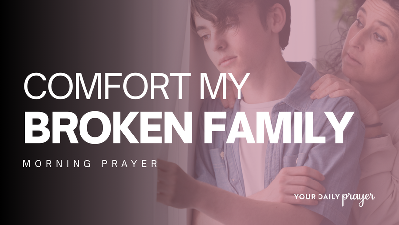 Prayer For God's Comfort When Your Family is Broken