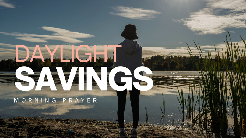 A Prayer for Help to Spring Ahead With Daylight Savings Time