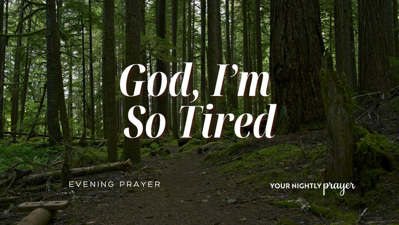 When You Feel Spiritually Tired | Your Nightly Prayer